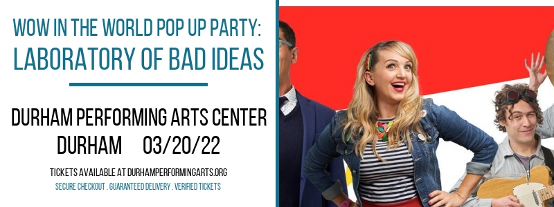 Wow In The World Pop Up Party: Laboratory of Bad Ideas at Durham Performing Arts Center