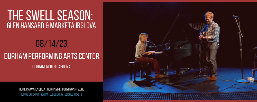 The Swell Season: Glen Hansard & Marketa Irglova at Durham Performing Arts Center
