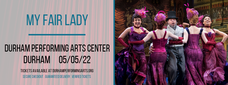 My Fair Lady at Durham Performing Arts Center tickets My Fair Lady at Durham Performing Arts Center