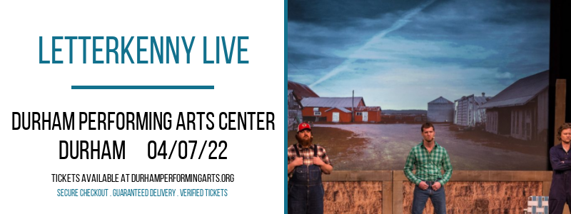 Letterkenny Live at Durham Performing Arts Center