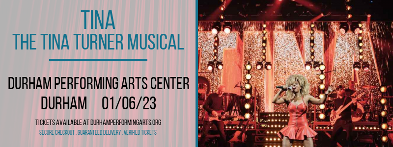 TINA - The Tina Turner Musical at Durham Performing Arts Center tickets TINA - The Tina Turner Musical at Durham Performing Arts Center