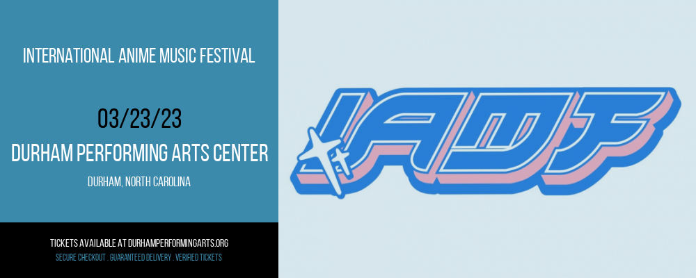 International Anime Music Festival at Durham Performing Arts Center tickets International Anime Music Festival at Durham Performing Arts Center